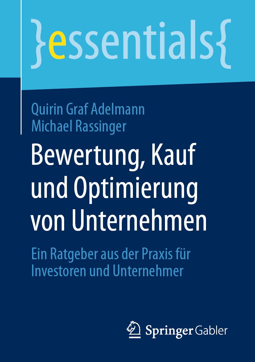 Titlebook: Bewertung, Kauf und Optimierung von Unternehmen; Ein Ratgeber aus der Quirin Graf Adelmann,Michael Rassinger Book 2020 Der/die Herausgeber Titlebook: Bewertung, Kauf und Optimierung von Unternehmen; Ein Ratgeber aus der Quirin Graf Adelmann,Michael Rassinger Book 2020 Der/die Herausgeber