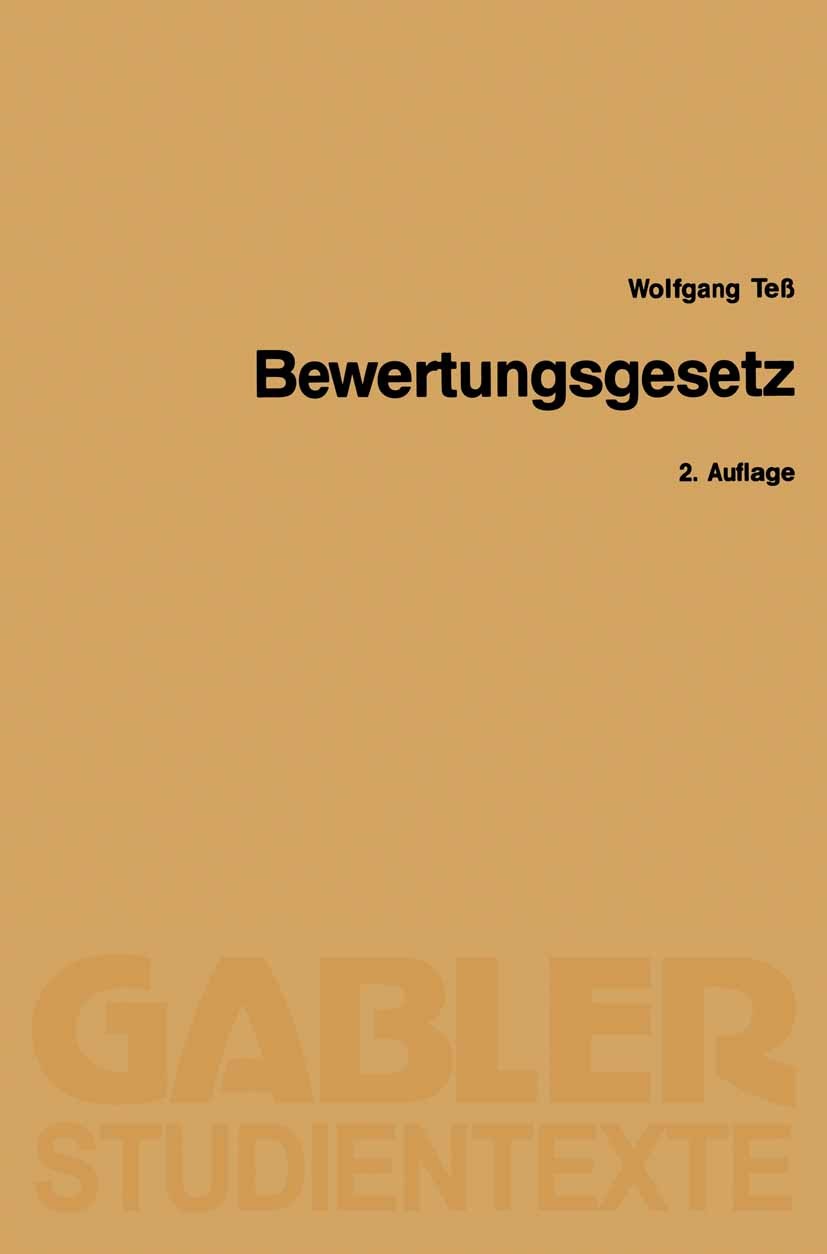 Titlebook: Bewertungsgesetz; Wolfgang Teß Book 1993Latest edition Springer Fachmedien Wiesbaden 1993 Betriebsvermögen.Bewertung.Bewertungsgesetz.Einh Titlebook: Bewertungsgesetz; Wolfgang Teß Book 1993Latest edition Springer Fachmedien Wiesbaden 1993 Betriebsvermögen.Bewertung.Bewertungsgesetz.Einh