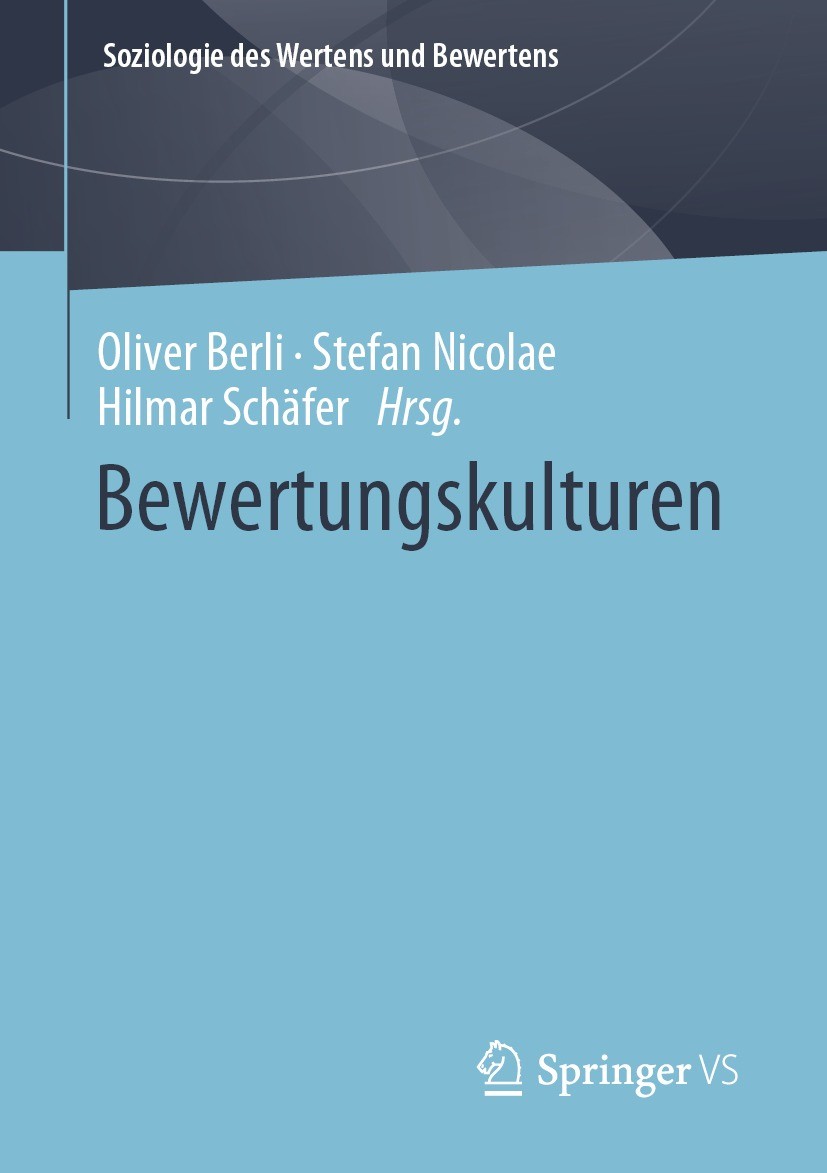 Titlebook: Bewertungskulturen; Oliver Berli,Stefan Nicolae,Hilmar Schäfer Book 2021 Der/die Herausgeber bzw. der/die Autor(en), exklusiv lizenziert a Titlebook: Bewertungskulturen; Oliver Berli,Stefan Nicolae,Hilmar Schäfer Book 2021 Der/die Herausgeber bzw. der/die Autor(en), exklusiv lizenziert a