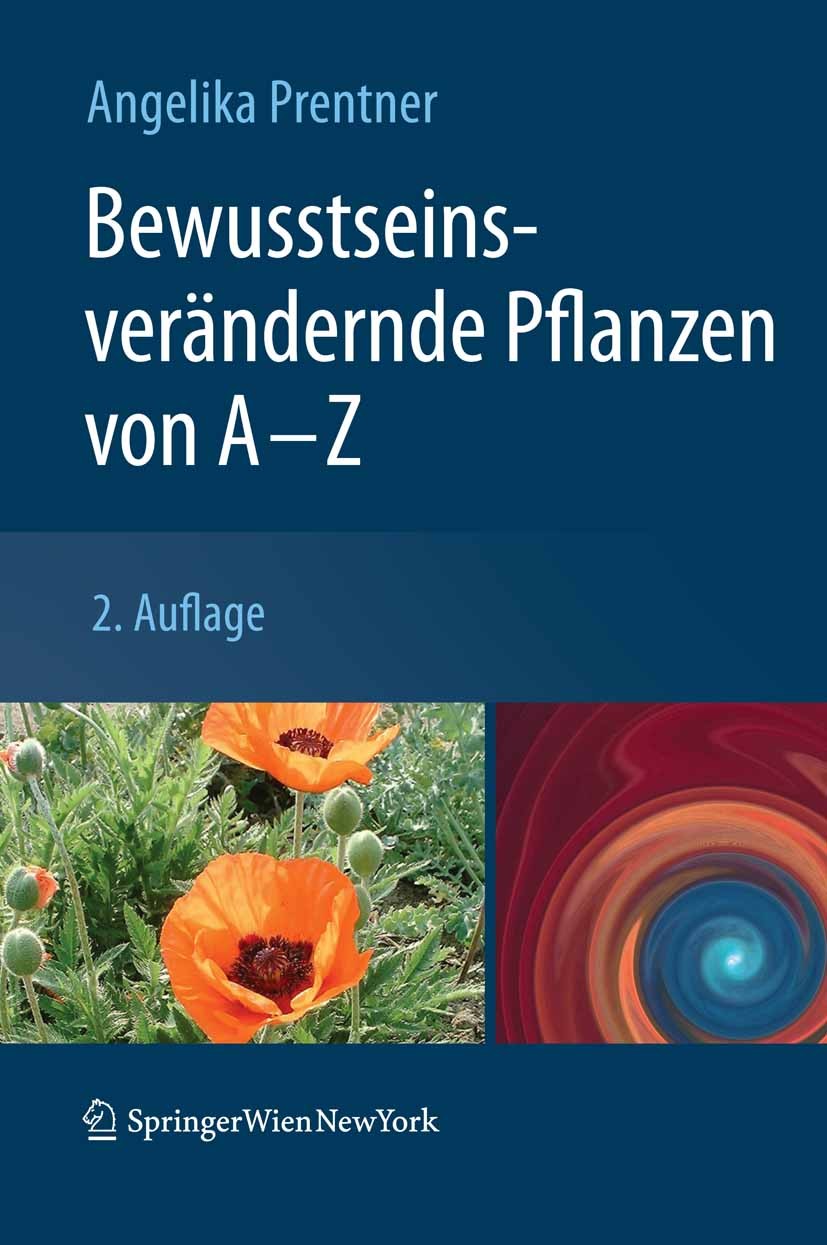Titlebook: Bewusstseinsverändernde Pflanzen von A - Z; Angelika Prentner Book 2010Latest edition Springer-Verlag Vienna 2010 Abhängigkeit.Angst.Bewus Titlebook: Bewusstseinsverändernde Pflanzen von A - Z; Angelika Prentner Book 2010Latest edition Springer-Verlag Vienna 2010 Abhängigkeit.Angst.Bewus
