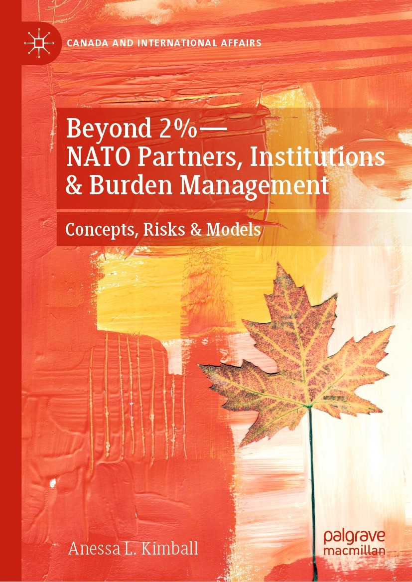 Titlebook: Beyond 2%—NATO Partners, Institutions & Burden Management; Concepts, Risks & Mo Anessa L. Kimball Book 2023 The Editor(s) (if applicable) a Titlebook: Beyond 2%—NATO Partners, Institutions & Burden Management; Concepts, Risks & Mo Anessa L. Kimball Book 2023 The Editor(s) (if applicable) a