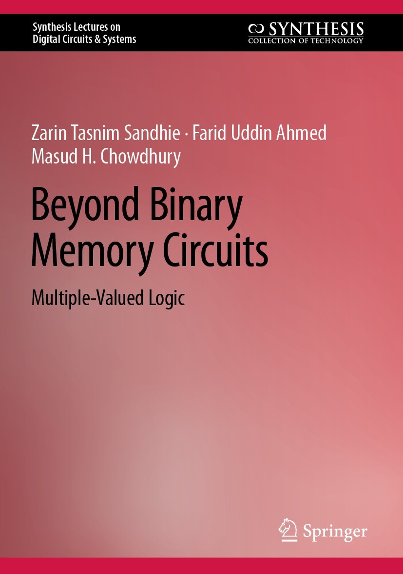 Titlebook: Beyond Binary Memory Circuits; Multiple-Valued Logi Zarin Tasnim Sandhie,Farid Uddin Ahmed,Masud H. Ch Book 2022 The Editor(s) (if applicab Titlebook: Beyond Binary Memory Circuits; Multiple-Valued Logi Zarin Tasnim Sandhie,Farid Uddin Ahmed,Masud H. Ch Book 2022 The Editor(s) (if applicab