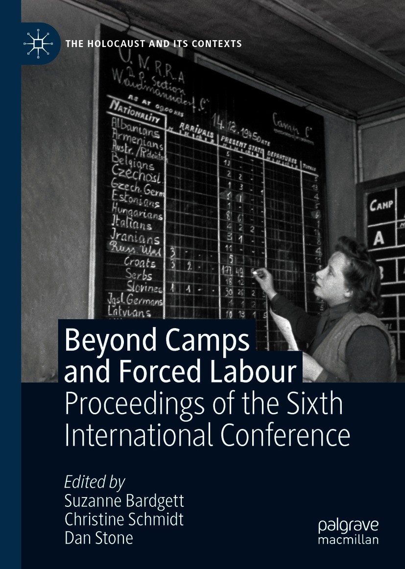Titlebook: Beyond Camps and Forced Labour; Proceedings of the S Suzanne Bardgett,Christine Schmidt,Dan Stone Book 2020 The Editor(s) (if applicable) a Titlebook: Beyond Camps and Forced Labour; Proceedings of the S Suzanne Bardgett,Christine Schmidt,Dan Stone Book 2020 The Editor(s) (if applicable) a