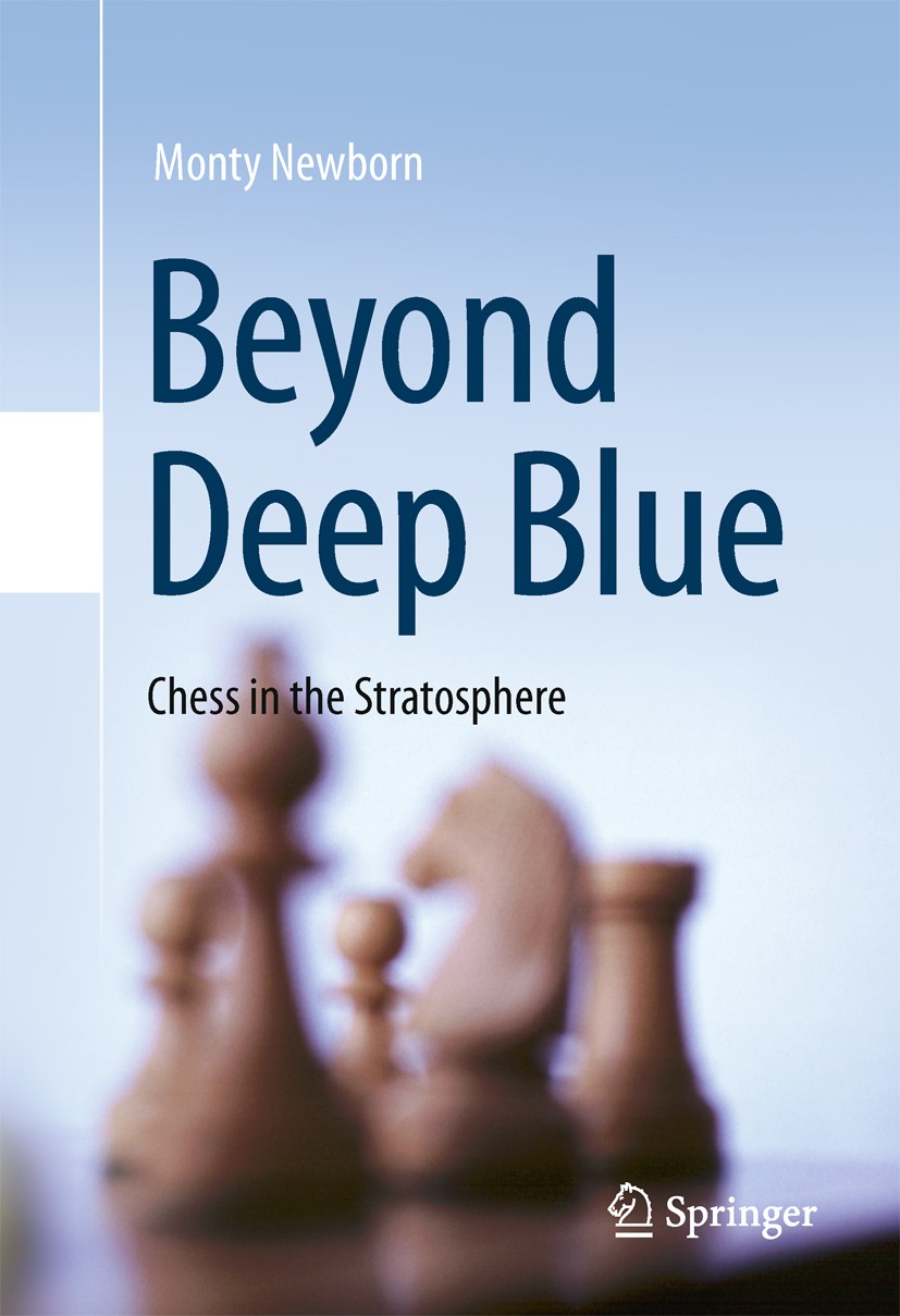 Titlebook: Beyond Deep Blue; Chess in the Stratos Monty Newborn Book 2011 Springer-Verlag London Limited 2011 Titlebook: Beyond Deep Blue; Chess in the Stratos Monty Newborn Book 2011 Springer-Verlag London Limited 2011