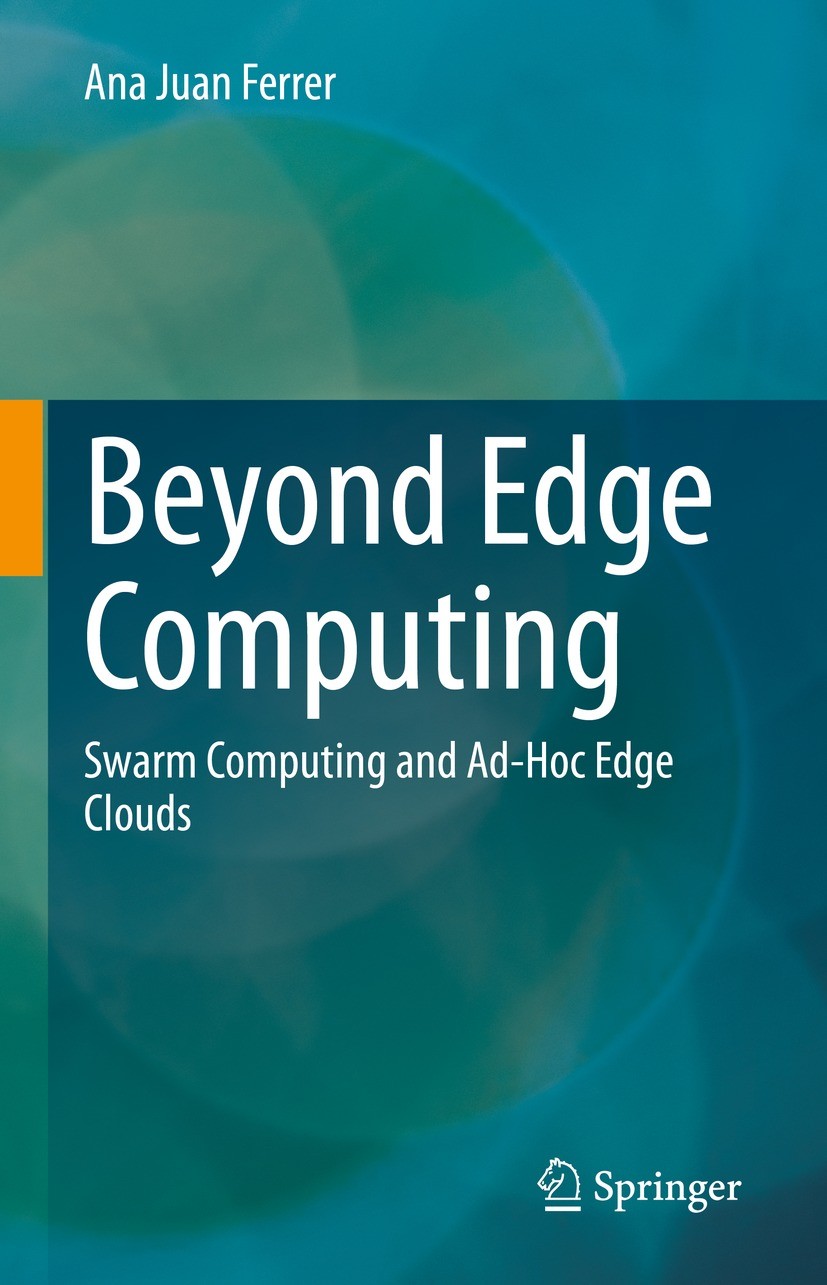 Titlebook: Beyond Edge Computing; Swarm Computing and Ana Juan Ferrer Book 2023 The Editor(s) (if applicable) and The Author(s), under exclusive lice Titlebook: Beyond Edge Computing; Swarm Computing and Ana Juan Ferrer Book 2023 The Editor(s) (if applicable) and The Author(s), under exclusive lice