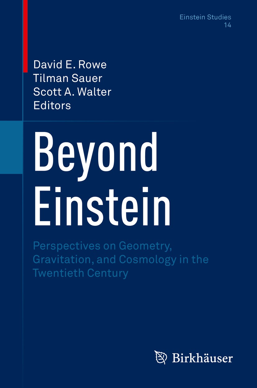 Titlebook: Beyond Einstein; Perspectives on Geom David E. Rowe,Tilman Sauer,Scott A. Walter Book 2018 Springer Science+Business Media, LLC, part of Sp Titlebook: Beyond Einstein; Perspectives on Geom David E. Rowe,Tilman Sauer,Scott A. Walter Book 2018 Springer Science+Business Media, LLC, part of Sp