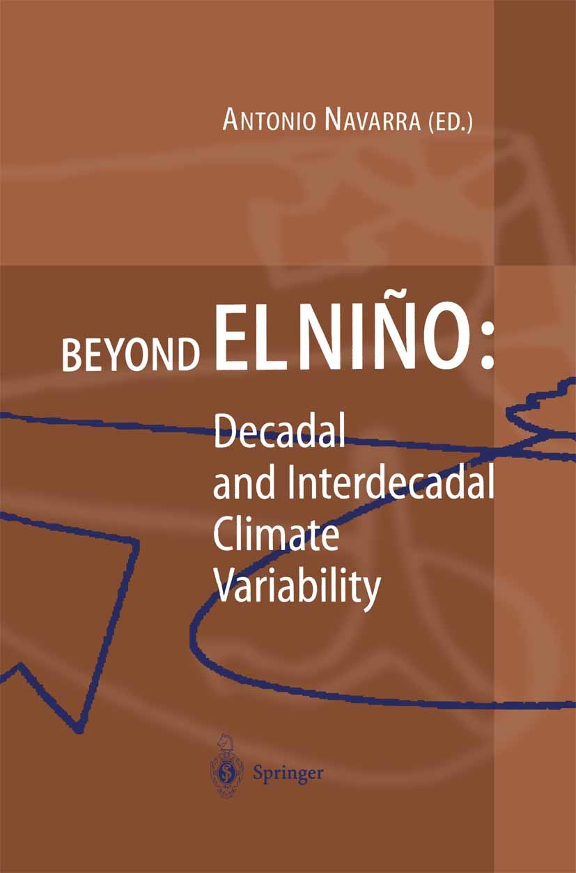 Titlebook: Beyond El Niño; Decadal and Interdec Antonio Navarra Book 1999 Springer-Verlag Berlin Heidelberg 1999 Climate Variability.Climatology.Klima Titlebook: Beyond El Niño; Decadal and Interdec Antonio Navarra Book 1999 Springer-Verlag Berlin Heidelberg 1999 Climate Variability.Climatology.Klima
