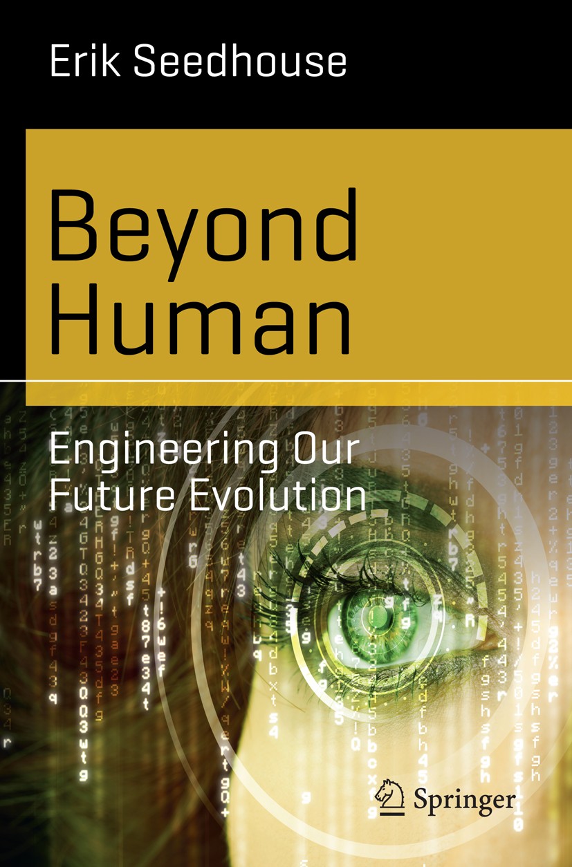 Titlebook: Beyond Human; Engineering Our Futu Erik Seedhouse Book 2014 Springer-Verlag Berlin Heidelberg 2014 Bioprinting and Tissue Fabrication.Blade Titlebook: Beyond Human; Engineering Our Futu Erik Seedhouse Book 2014 Springer-Verlag Berlin Heidelberg 2014 Bioprinting and Tissue Fabrication.Blade