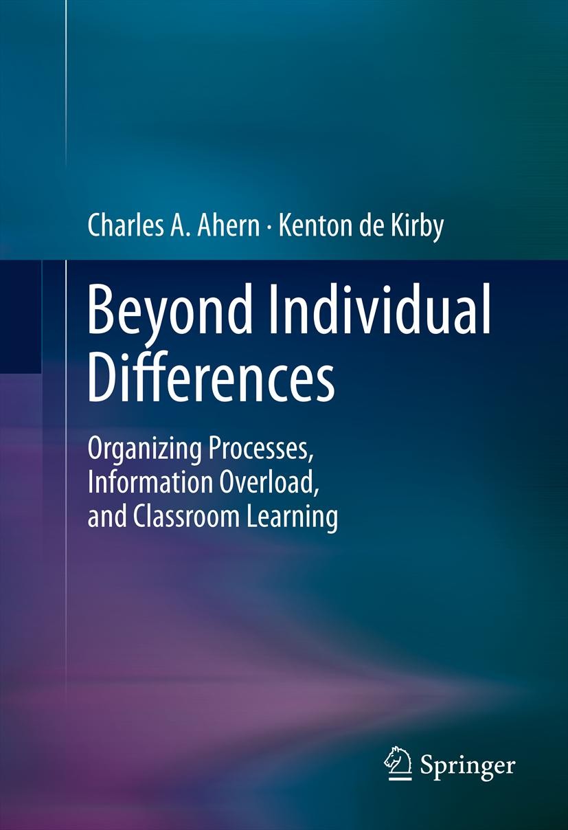 Titlebook: Beyond Individual Differences; Organizing Processes Charles A. Ahern,Kenton de Kirby Book 2012 Springer Science+Business Media, LLC 2012 Ac Titlebook: Beyond Individual Differences; Organizing Processes Charles A. Ahern,Kenton de Kirby Book 2012 Springer Science+Business Media, LLC 2012 Ac