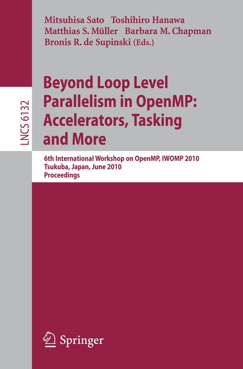 Titlebook: Beyond Loop Level Parallelism in OpenMP: Accelerators, Tasking and More; Mitsuhisa Sato,Toshihiro Hanawa,Bronis R. Supinski Conference pro Titlebook: Beyond Loop Level Parallelism in OpenMP: Accelerators, Tasking and More; Mitsuhisa Sato,Toshihiro Hanawa,Bronis R. Supinski Conference pro