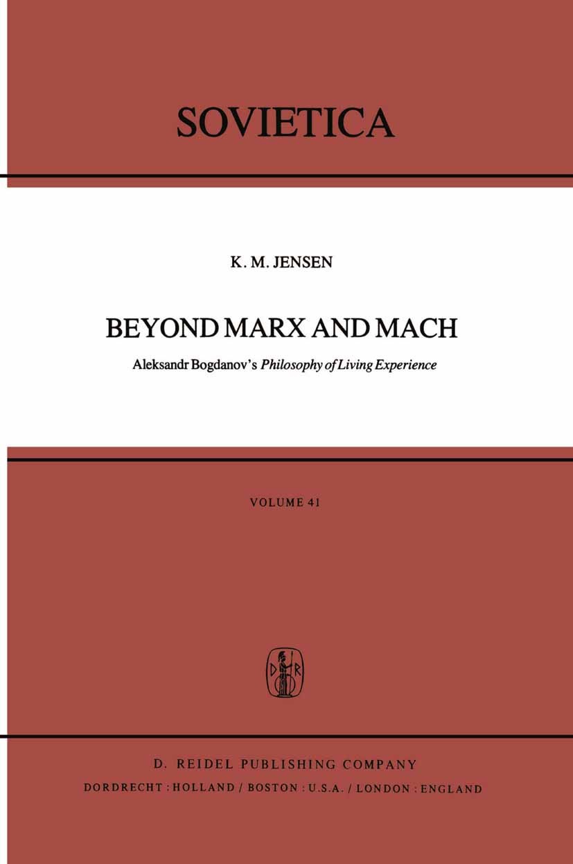 Titlebook: Beyond Marx and Mach; Aleksandr Bogdanov’s K. M. Jensen Book 1978 D. Reidel Publishing Company, Dordrecht, Holland 1978 Karl Marx.Marx.Russ Titlebook: Beyond Marx and Mach; Aleksandr Bogdanov’s K. M. Jensen Book 1978 D. Reidel Publishing Company, Dordrecht, Holland 1978 Karl Marx.Marx.Russ
