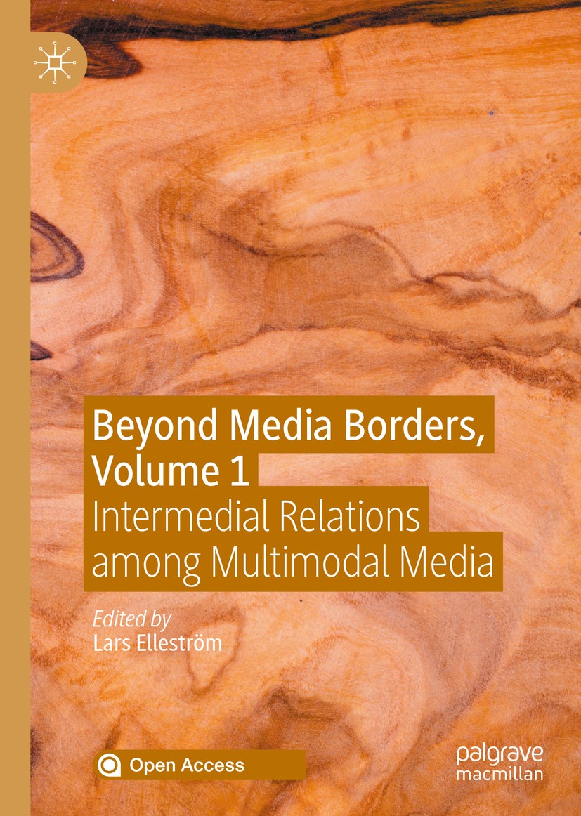 Titlebook: Beyond Media Borders, Volume 1; Intermedial Relation Lars Elleström Book‘‘‘‘‘‘‘‘ 2021 The Editor(s) (if applicable) and The Author(s) 2021 Titlebook: Beyond Media Borders, Volume 1; Intermedial Relation Lars Elleström Book‘‘‘‘‘‘‘‘ 2021 The Editor(s) (if applicable) and The Author(s) 2021