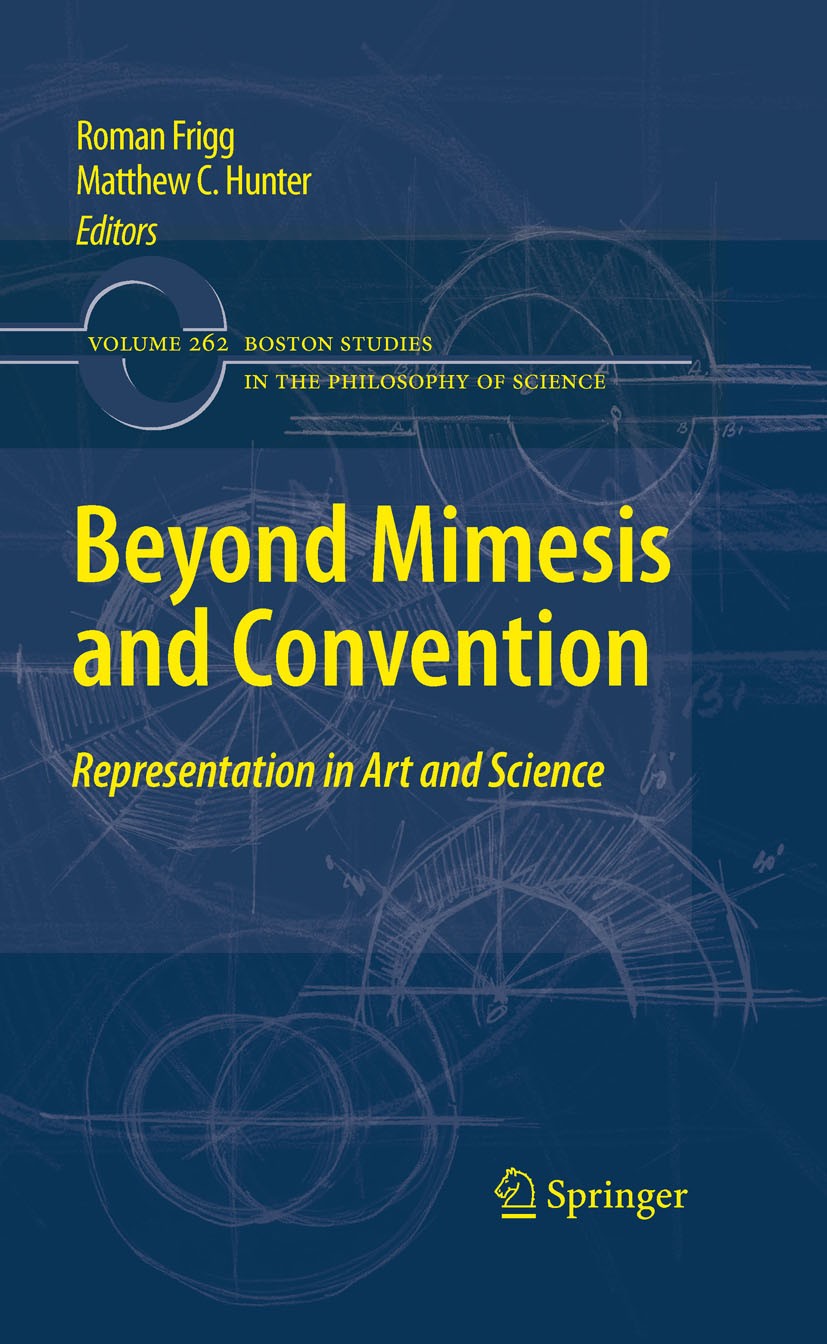 Titlebook: Beyond Mimesis and Convention; Representation in Ar Roman Frigg,Matthew Hunter Book 2010 Springer Science+Business Media B.V. 2010 Art and Titlebook: Beyond Mimesis and Convention; Representation in Ar Roman Frigg,Matthew Hunter Book 2010 Springer Science+Business Media B.V. 2010 Art and