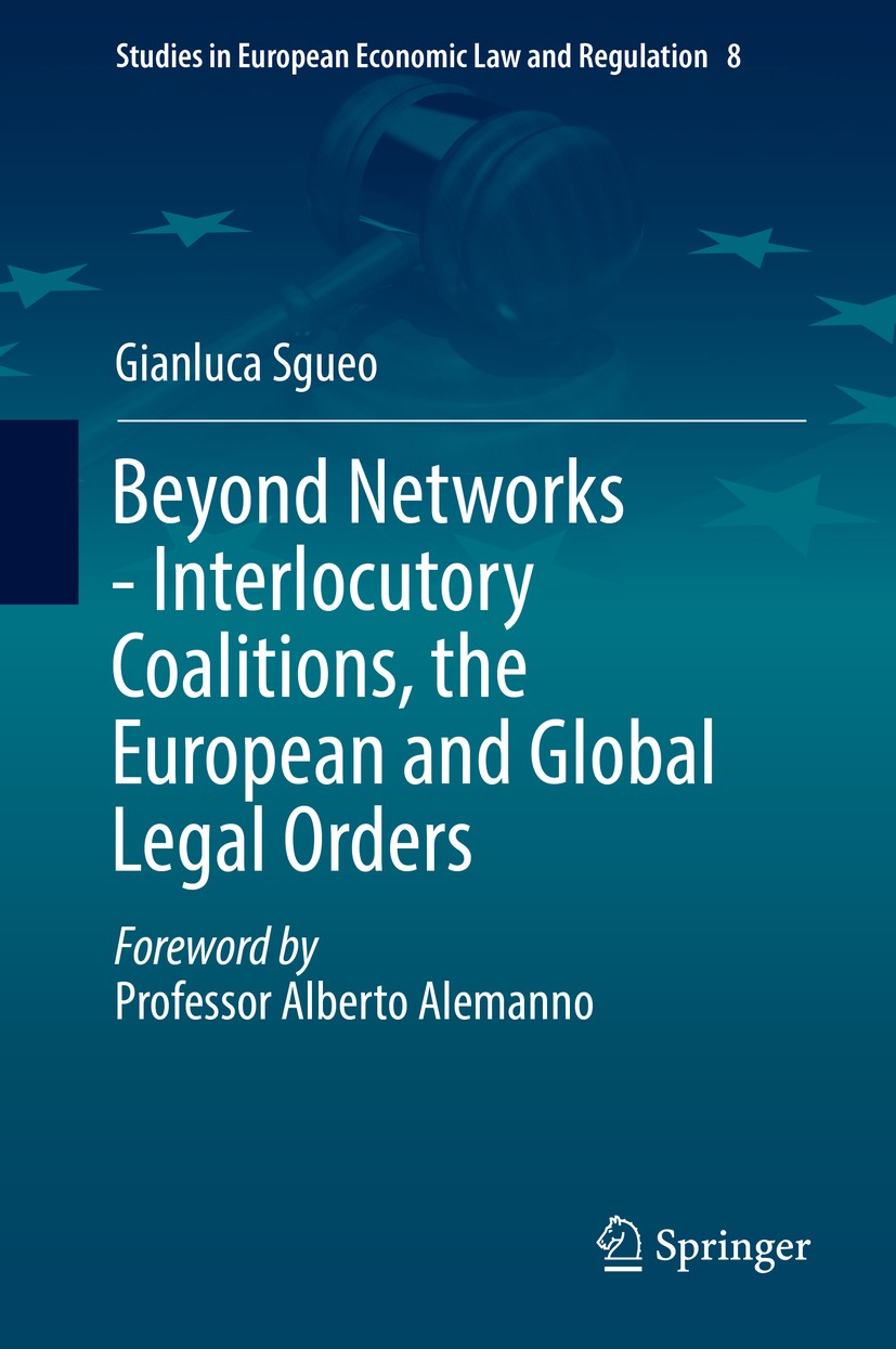 Titlebook: Beyond Networks - Interlocutory Coalitions, the European and Global Legal Orders; Gianluca Sgueo Book 2016 Springer International Publishi Titlebook: Beyond Networks - Interlocutory Coalitions, the European and Global Legal Orders; Gianluca Sgueo Book 2016 Springer International Publishi
