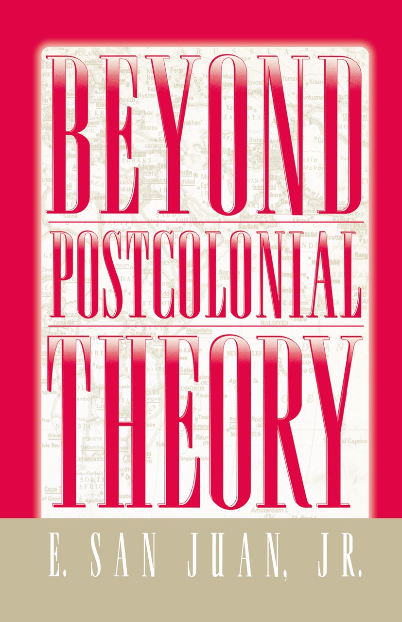 Titlebook: Beyond Postcolonial Theory; E. San Juan Book 1998 Palgrave Macmillan, a division of Nature America Inc. 1998 capitalism.colonialism.identi Titlebook: Beyond Postcolonial Theory; E. San Juan Book 1998 Palgrave Macmillan, a division of Nature America Inc. 1998 capitalism.colonialism.identi