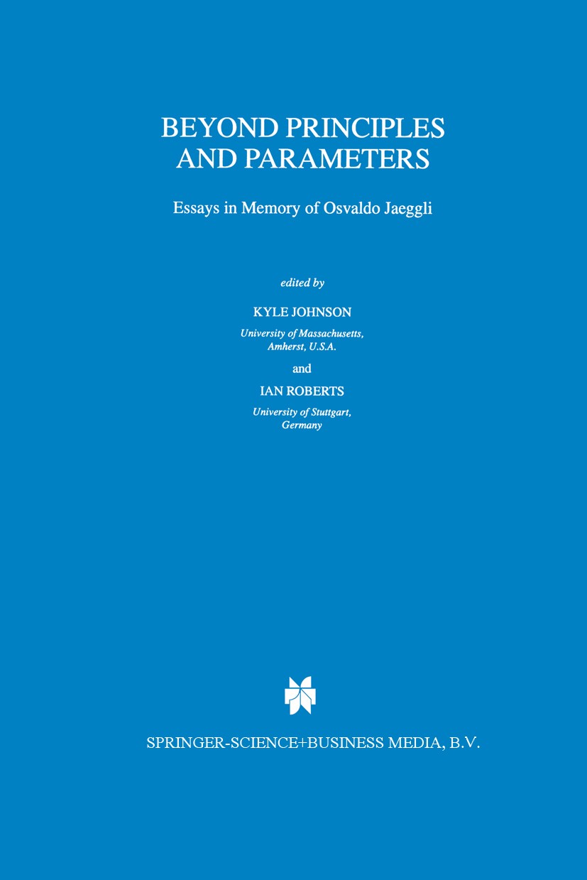 Titlebook: Beyond Principles and Parameters; Essays in Memory of Kyle Johnson,Ian Roberts Book 1999 Springer Science+Business Media Dordrecht 1999 In Titlebook: Beyond Principles and Parameters; Essays in Memory of Kyle Johnson,Ian Roberts Book 1999 Springer Science+Business Media Dordrecht 1999 In