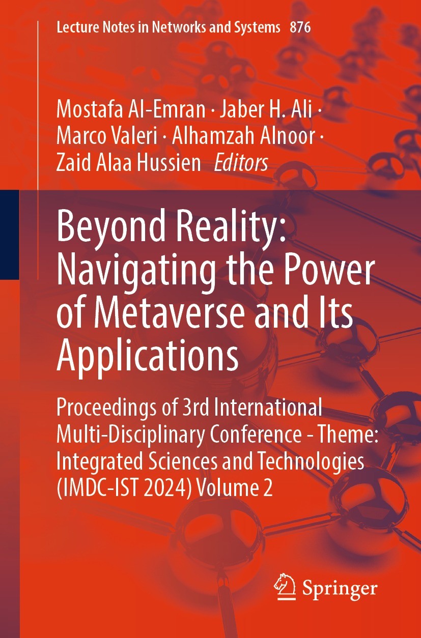 Titlebook: Beyond Reality: Navigating the Power of Metaverse and Its Applications; Proceedings of 3rd I Mostafa Al-Emran,Jaber H. Ali,Zaid Alaa Hussie Titlebook: Beyond Reality: Navigating the Power of Metaverse and Its Applications; Proceedings of 3rd I Mostafa Al-Emran,Jaber H. Ali,Zaid Alaa Hussie