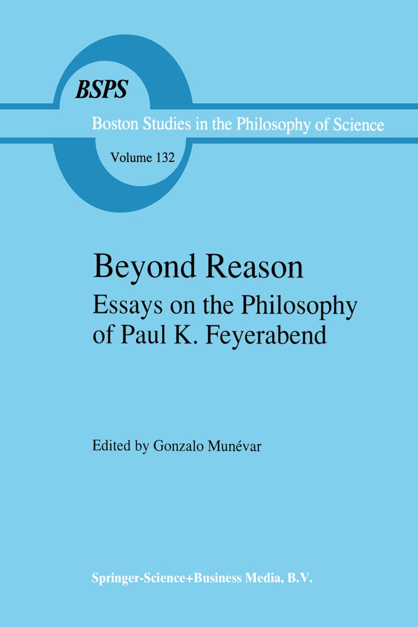 Titlebook: Beyond Reason; Essays on the Philos Gonzalo Munévar Book 1991 Springer Science+Business Media Dordrecht 1991 Galileo Galilei.Paul Feyeraben Titlebook: Beyond Reason; Essays on the Philos Gonzalo Munévar Book 1991 Springer Science+Business Media Dordrecht 1991 Galileo Galilei.Paul Feyeraben