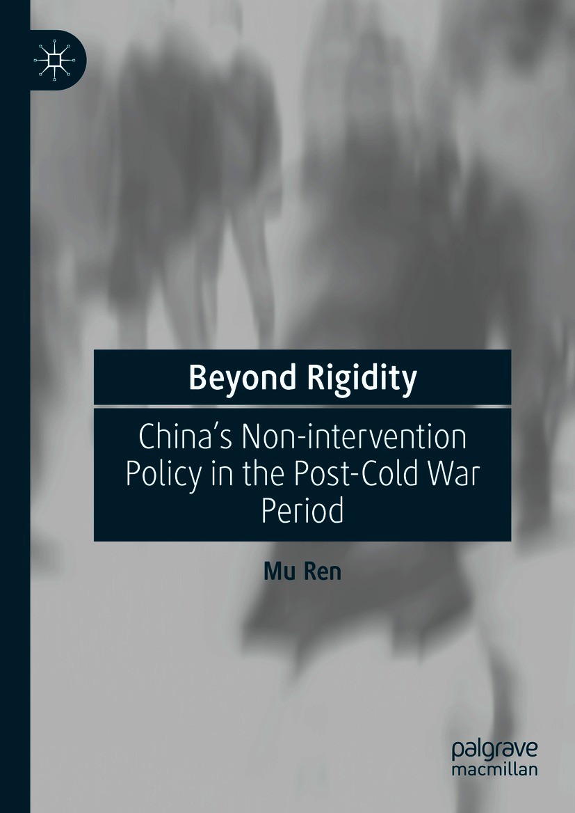 Titlebook: Beyond Rigidity; China’s Non-interven Mu Ren Book 2021 The Editor(s) (if applicable) and The Author(s), under exclusive license to Springer Titlebook: Beyond Rigidity; China’s Non-interven Mu Ren Book 2021 The Editor(s) (if applicable) and The Author(s), under exclusive license to Springer