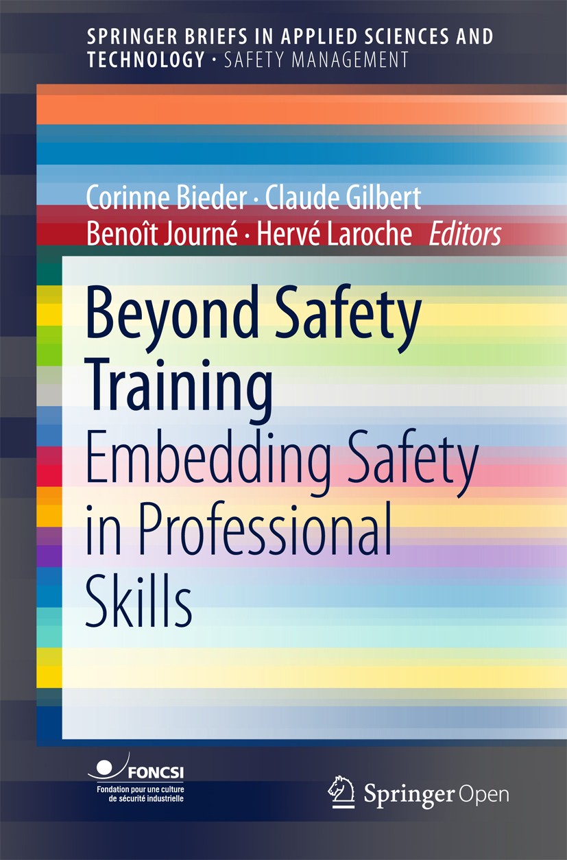 Titlebook: Beyond Safety Training; Embedding Safety in Corinne Bieder,Claude Gilbert,Hervé Laroche Book‘‘‘‘‘‘‘‘ 2018 The Editor(s) (if applicable) an Titlebook: Beyond Safety Training; Embedding Safety in Corinne Bieder,Claude Gilbert,Hervé Laroche Book‘‘‘‘‘‘‘‘ 2018 The Editor(s) (if applicable) an