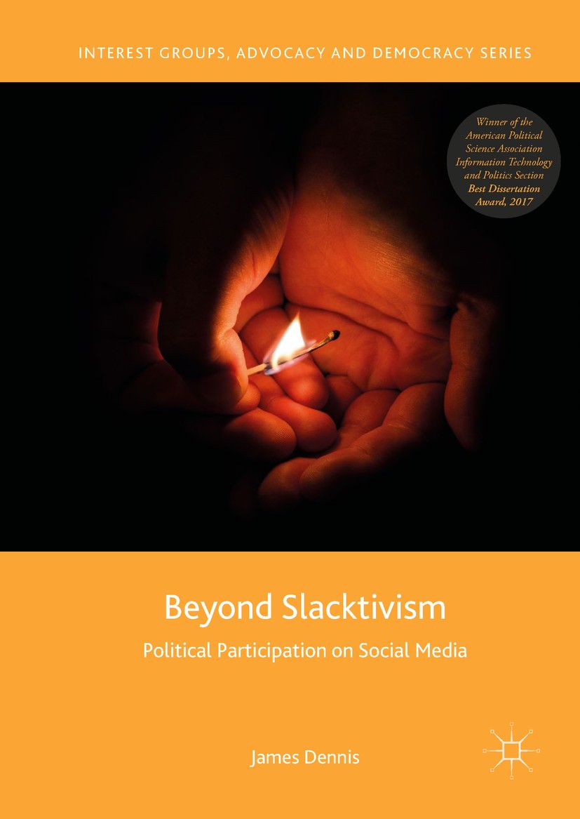 Titlebook: Beyond Slacktivism; Political Participat James Dennis Book 2019 The Editor(s) (if applicable) and The Author(s), under exclusive license to Titlebook: Beyond Slacktivism; Political Participat James Dennis Book 2019 The Editor(s) (if applicable) and The Author(s), under exclusive license to