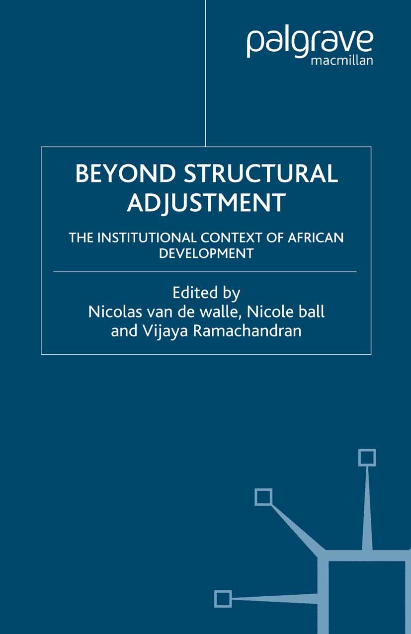 Titlebook: Beyond Structural Adjustment; The Institutional Co Nicolas Walle,Nicole Ball,Vijaya Ramachandran Book 2003 Palgrave Macmillan, a division o Titlebook: Beyond Structural Adjustment; The Institutional Co Nicolas Walle,Nicole Ball,Vijaya Ramachandran Book 2003 Palgrave Macmillan, a division o