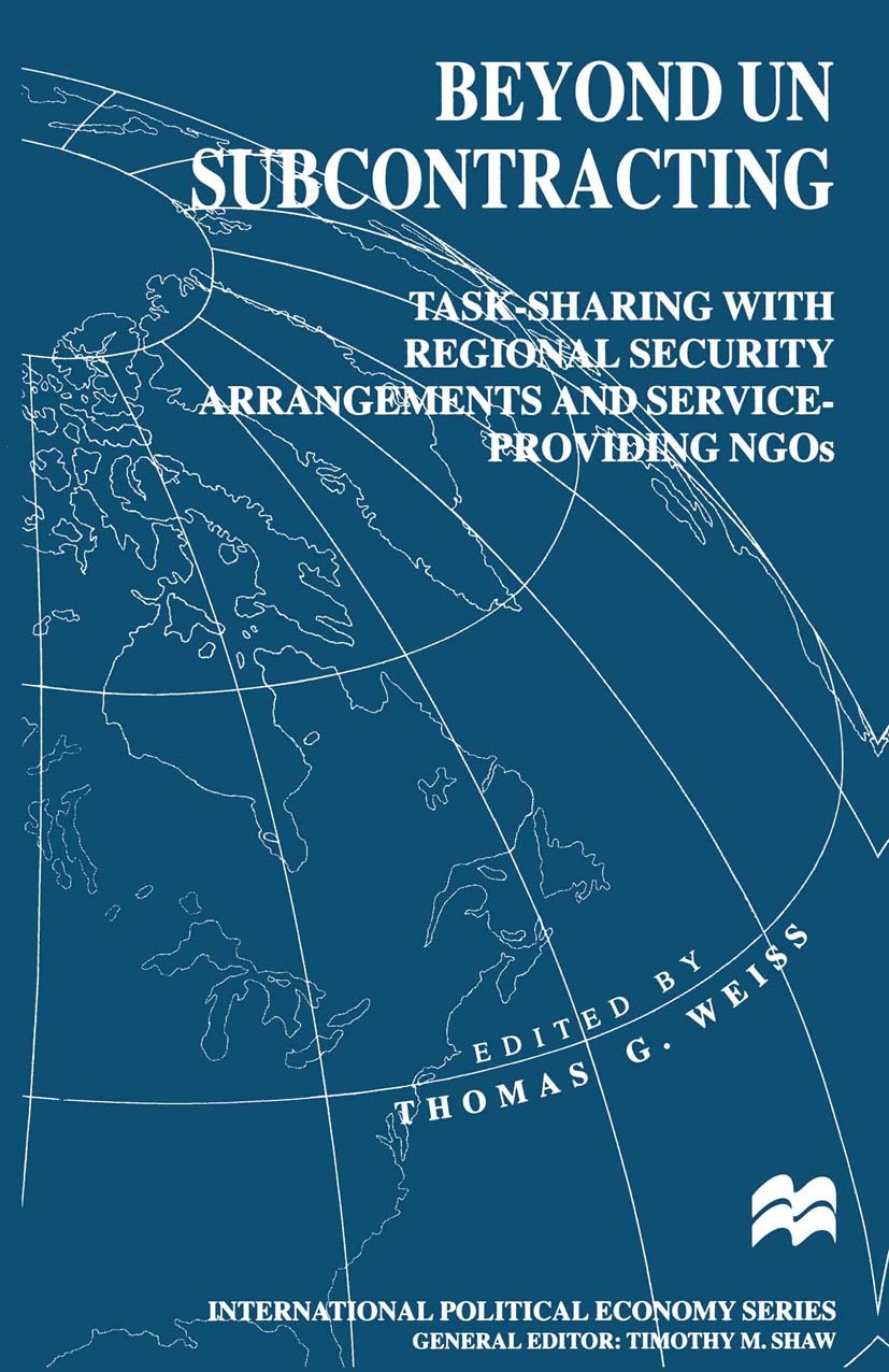 Titlebook: Beyond UN Subcontracting; Task-Sharing with Re Thomas G. Weiss Book 1998 Palgrave Macmillan, a division of Macmillan Publishers Limited 199 Titlebook: Beyond UN Subcontracting; Task-Sharing with Re Thomas G. Weiss Book 1998 Palgrave Macmillan, a division of Macmillan Publishers Limited 199