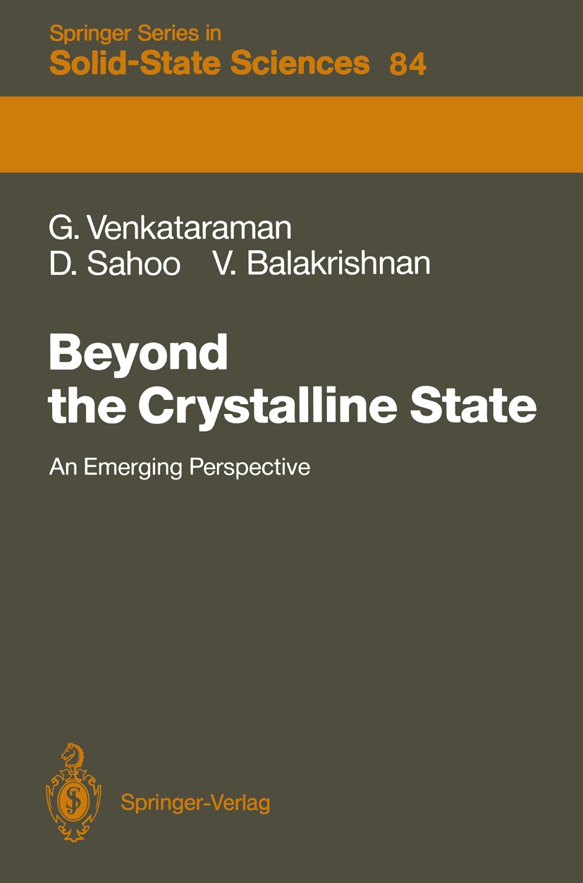 Titlebook: Beyond the Crystalline State; An Emerging Perspect Ganesan Venkataraman,Debendranath Sahoo,Venkataram Textbook 1989 Springer-Verlag Berlin Titlebook: Beyond the Crystalline State; An Emerging Perspect Ganesan Venkataraman,Debendranath Sahoo,Venkataram Textbook 1989 Springer-Verlag Berlin