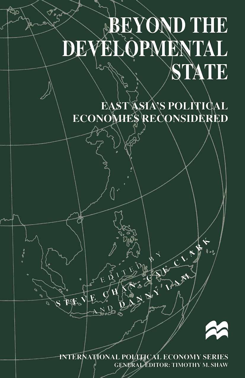 Titlebook: Beyond the Developmental State; East Asia’s Politica Steve Chan (Professor of Political Science),Cal Cl Book 1998 Palgrave Macmillan, a div Titlebook: Beyond the Developmental State; East Asia’s Politica Steve Chan (Professor of Political Science),Cal Cl Book 1998 Palgrave Macmillan, a div