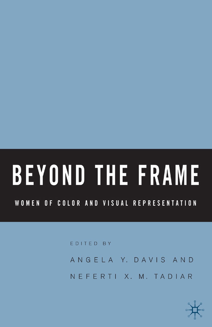 Titlebook: Beyond the Frame; Women of Color and V Neferti X. M. Tadiar (Associate Professor of Histo Book 2005 Palgrave Macmillan, a division of Natur Titlebook: Beyond the Frame; Women of Color and V Neferti X. M. Tadiar (Associate Professor of Histo Book 2005 Palgrave Macmillan, a division of Natur