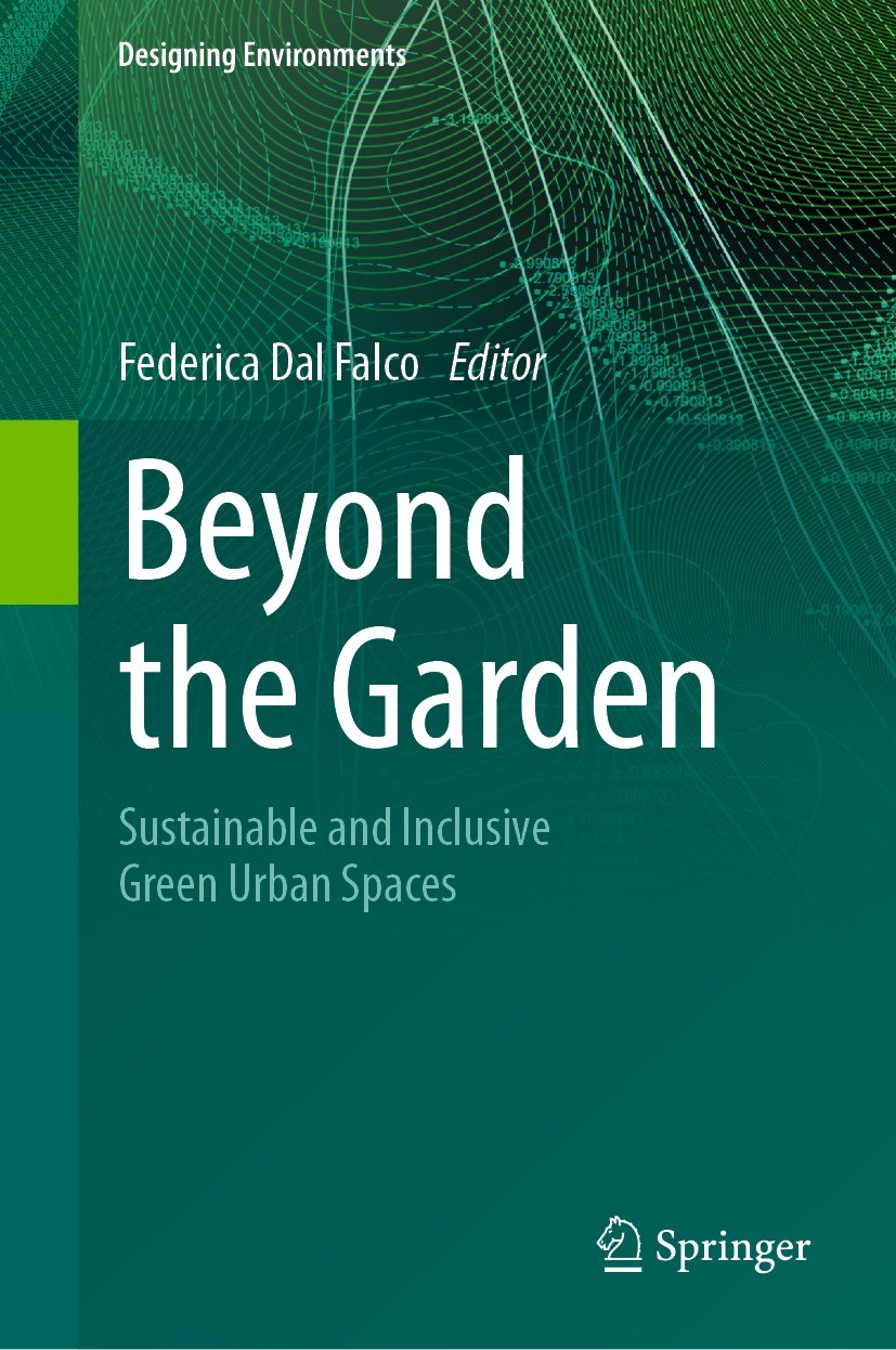 Titlebook: Beyond the Garden; Sustainable and Incl Federica Dal Falco Book 2024 The Editor(s) (if applicable) and The Author(s), under exclusive licen Titlebook: Beyond the Garden; Sustainable and Incl Federica Dal Falco Book 2024 The Editor(s) (if applicable) and The Author(s), under exclusive licen
