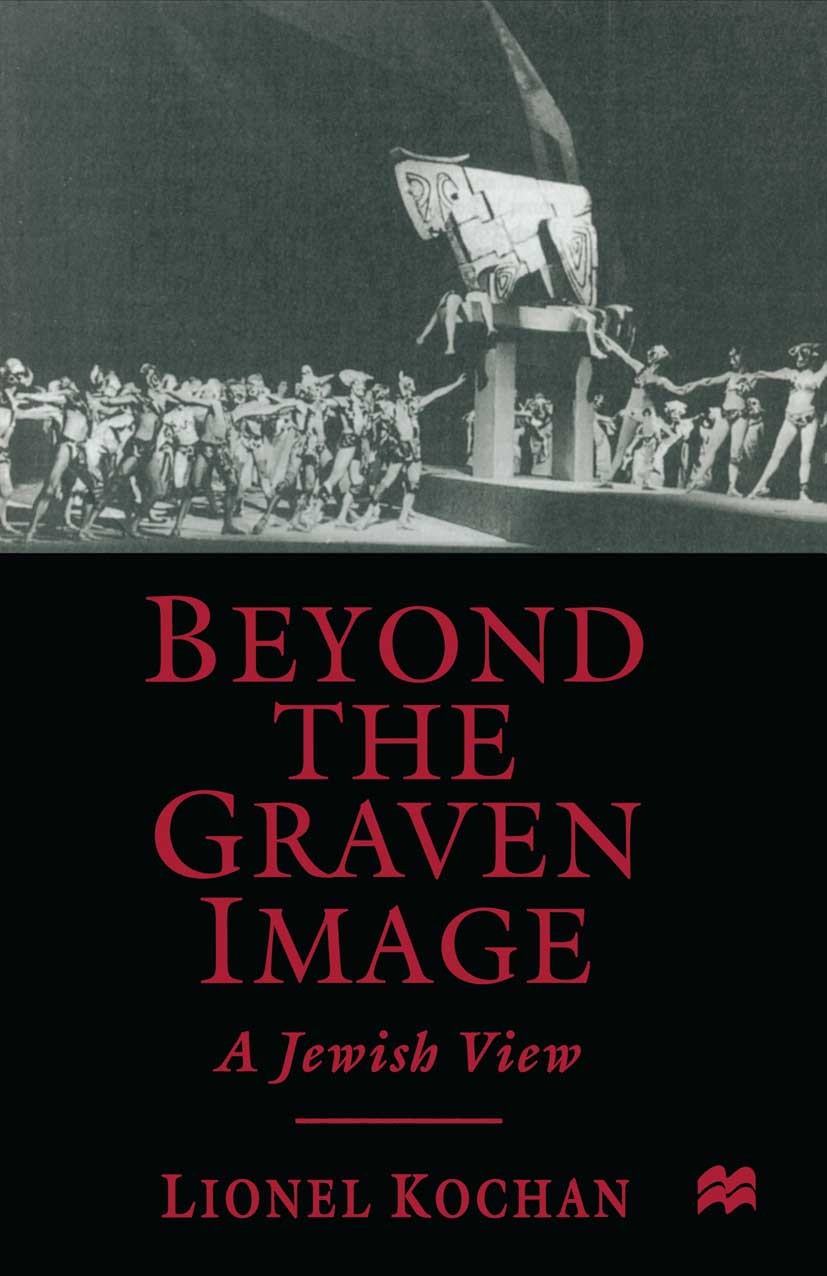 Titlebook: Beyond the Graven Image; A Jewish View Lionel Kochan Book 1997 Lionel Kochan 1997 Christianity.god.Islam.Judaism.religion Titlebook: Beyond the Graven Image; A Jewish View Lionel Kochan Book 1997 Lionel Kochan 1997 Christianity.god.Islam.Judaism.religion