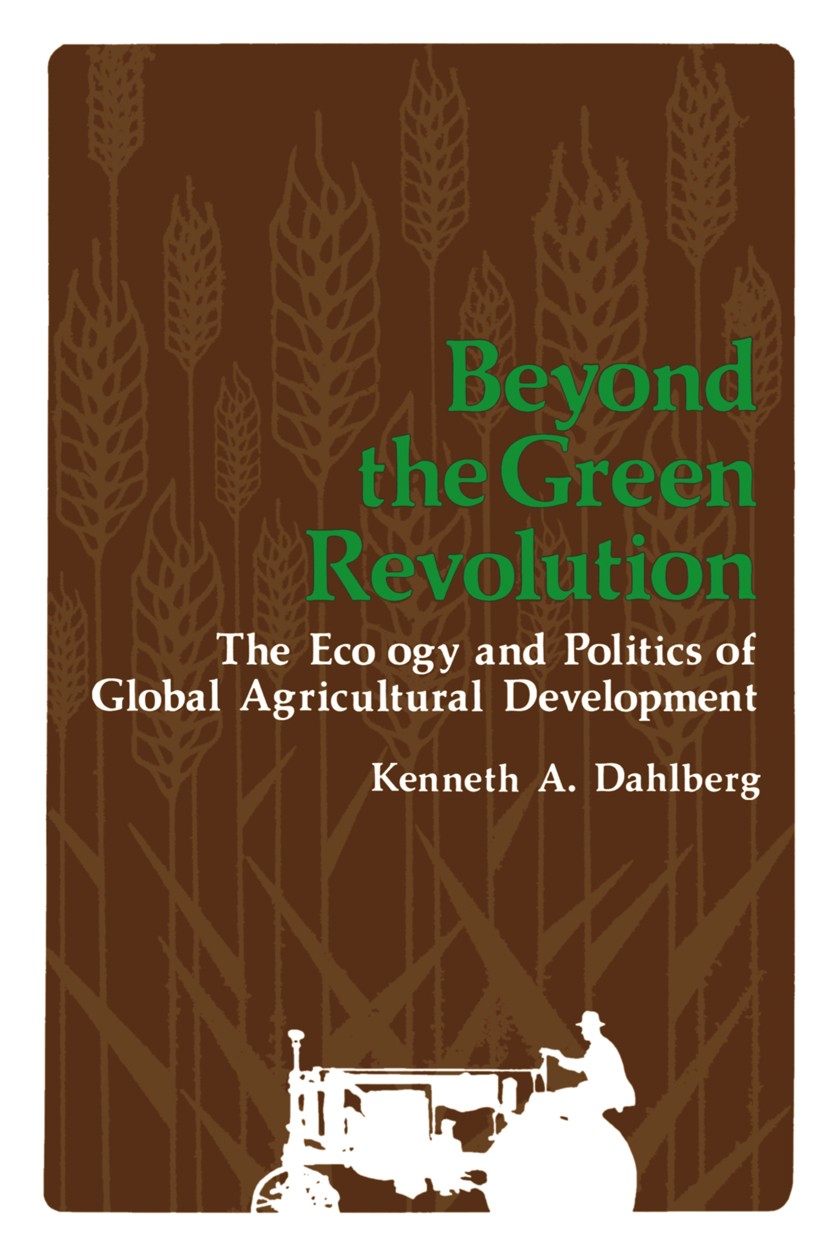 Titlebook: Beyond the Green Revolution; The Ecology and Poli Kenneth A. Dahlberg Book 1979 Plenum Press, New York 1979 Agribusiness.agriculture.develo Titlebook: Beyond the Green Revolution; The Ecology and Poli Kenneth A. Dahlberg Book 1979 Plenum Press, New York 1979 Agribusiness.agriculture.develo