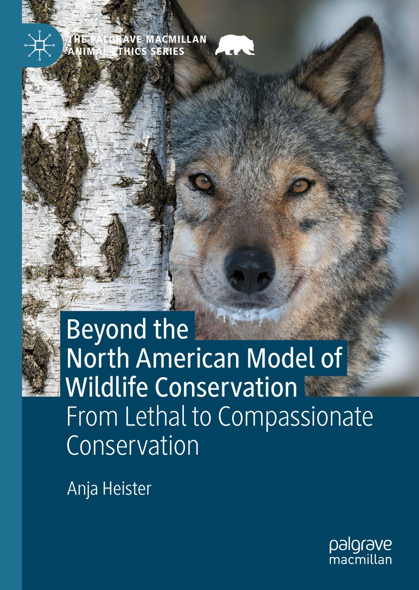 Titlebook: Beyond the North American Model of Wildlife Conservation; From Lethal to Compa Anja Heister Book 2022 The Editor(s) (if applicable) and The Titlebook: Beyond the North American Model of Wildlife Conservation; From Lethal to Compa Anja Heister Book 2022 The Editor(s) (if applicable) and The