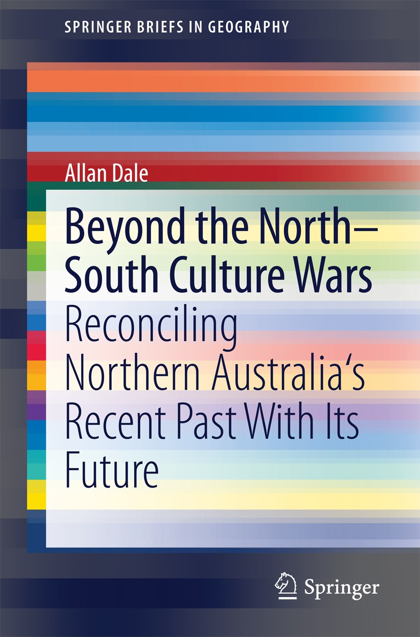 Titlebook: Beyond the North-South Culture Wars; Reconciling Northern Allan Dale Book 2014 The Author(s) 2014 Climate Adaptation in Northern Australia. Titlebook: Beyond the North-South Culture Wars; Reconciling Northern Allan Dale Book 2014 The Author(s) 2014 Climate Adaptation in Northern Australia.