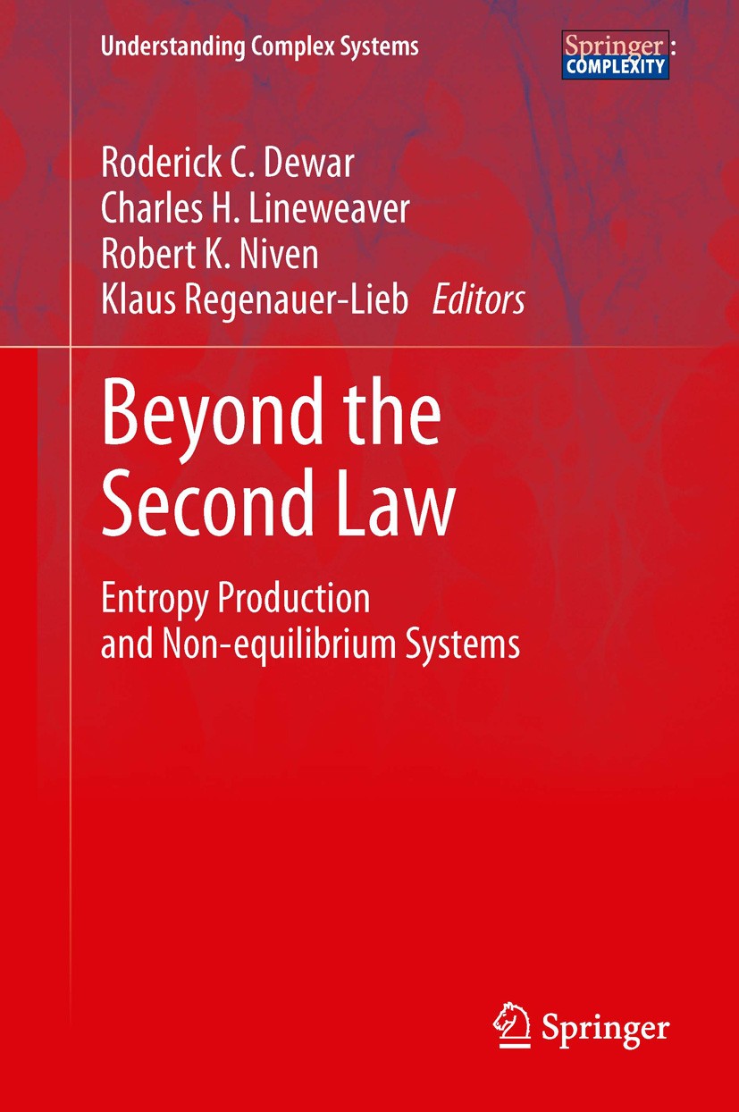 Titlebook: Beyond the Second Law; Entropy Production a Roderick C. Dewar,Charles H. Lineweaver,Klaus Rege Book 2014 Springer-Verlag Berlin Heidelberg Titlebook: Beyond the Second Law; Entropy Production a Roderick C. Dewar,Charles H. Lineweaver,Klaus Rege Book 2014 Springer-Verlag Berlin Heidelberg