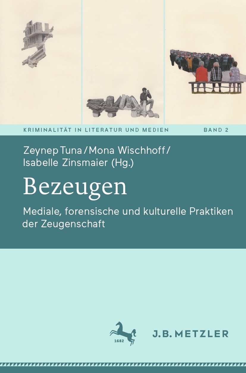 Titlebook: Bezeugen; Mediale, forensische Zeynep Tuna,Mona Wischhoff,Isabelle Zinsmaier Book 2022 Springer-Verlag GmbH Deutschland, ein Teil von Sprin Titlebook: Bezeugen; Mediale, forensische Zeynep Tuna,Mona Wischhoff,Isabelle Zinsmaier Book 2022 Springer-Verlag GmbH Deutschland, ein Teil von Sprin