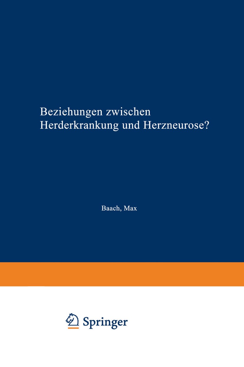 Titlebook: Beziehungen zwischen Herderkrankung und Herzneurose?; Max Baach Book 1940 Springer-Verlag GmbH Deutschland, ein Teil von Springer Nature 1 Titlebook: Beziehungen zwischen Herderkrankung und Herzneurose?; Max Baach Book 1940 Springer-Verlag GmbH Deutschland, ein Teil von Springer Nature 1