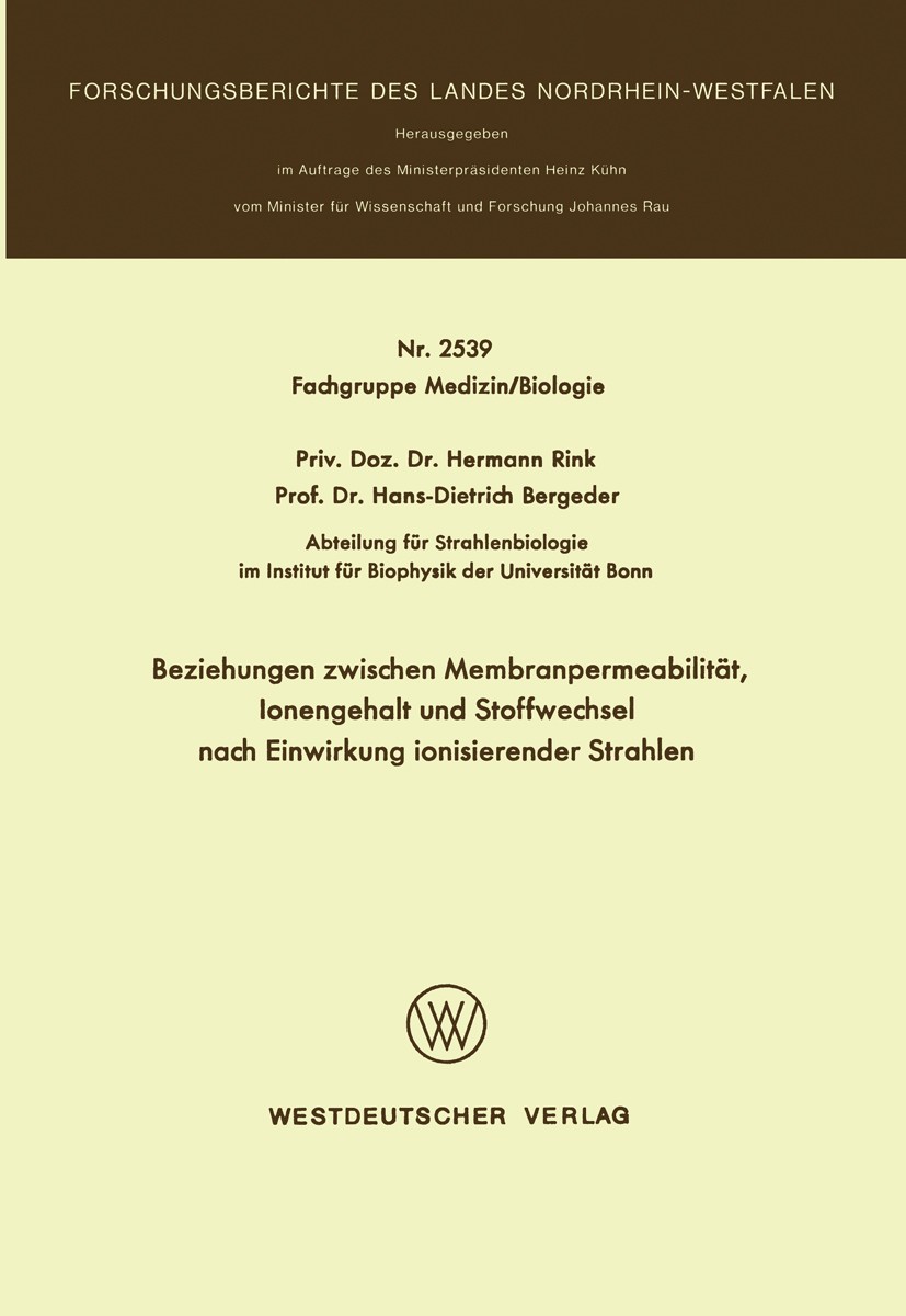 Titlebook: Beziehungen zwischen Membranpermeabilität, Ionengehalt und Stoffwechsel nach Einwirkung ionisierende; Hermann Rink,Hans-Dietrich Bergeder Titlebook: Beziehungen zwischen Membranpermeabilität, Ionengehalt und Stoffwechsel nach Einwirkung ionisierende; Hermann Rink,Hans-Dietrich Bergeder