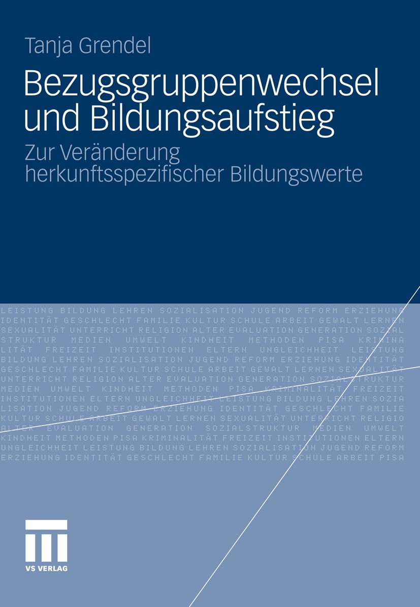 Titlebook: Bezugsgruppenwechsel und Bildungsaufstieg; Zur Veränderung herk Tanja Grendel Book 2012 VS Verlag für Sozialwissenschaften | Springer Fachm Titlebook: Bezugsgruppenwechsel und Bildungsaufstieg; Zur Veränderung herk Tanja Grendel Book 2012 VS Verlag für Sozialwissenschaften | Springer Fachm