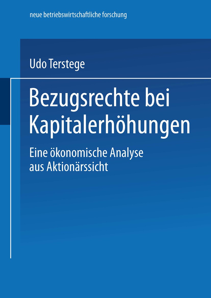 Titlebook: Bezugsrechte bei Kapitalerhöhungen; Eine ökonomische Ana Udo Terstege Book 2001 Springer Fachmedien Wiesbaden 2001 Betriebswirtschaft.Finan Titlebook: Bezugsrechte bei Kapitalerhöhungen; Eine ökonomische Ana Udo Terstege Book 2001 Springer Fachmedien Wiesbaden 2001 Betriebswirtschaft.Finan