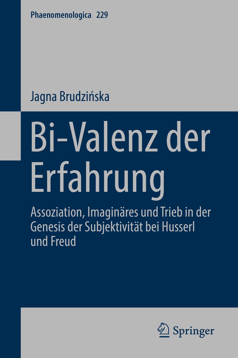 Titlebook: Bi-Valenz der Erfahrung; Assoziation, Imaginä Jagna Brudzińska Book 2019 Springer Nature Switzerland AG 2019 Husserl’s Transcendental Genet Titlebook: Bi-Valenz der Erfahrung; Assoziation, Imaginä Jagna Brudzińska Book 2019 Springer Nature Switzerland AG 2019 Husserl’s Transcendental Genet