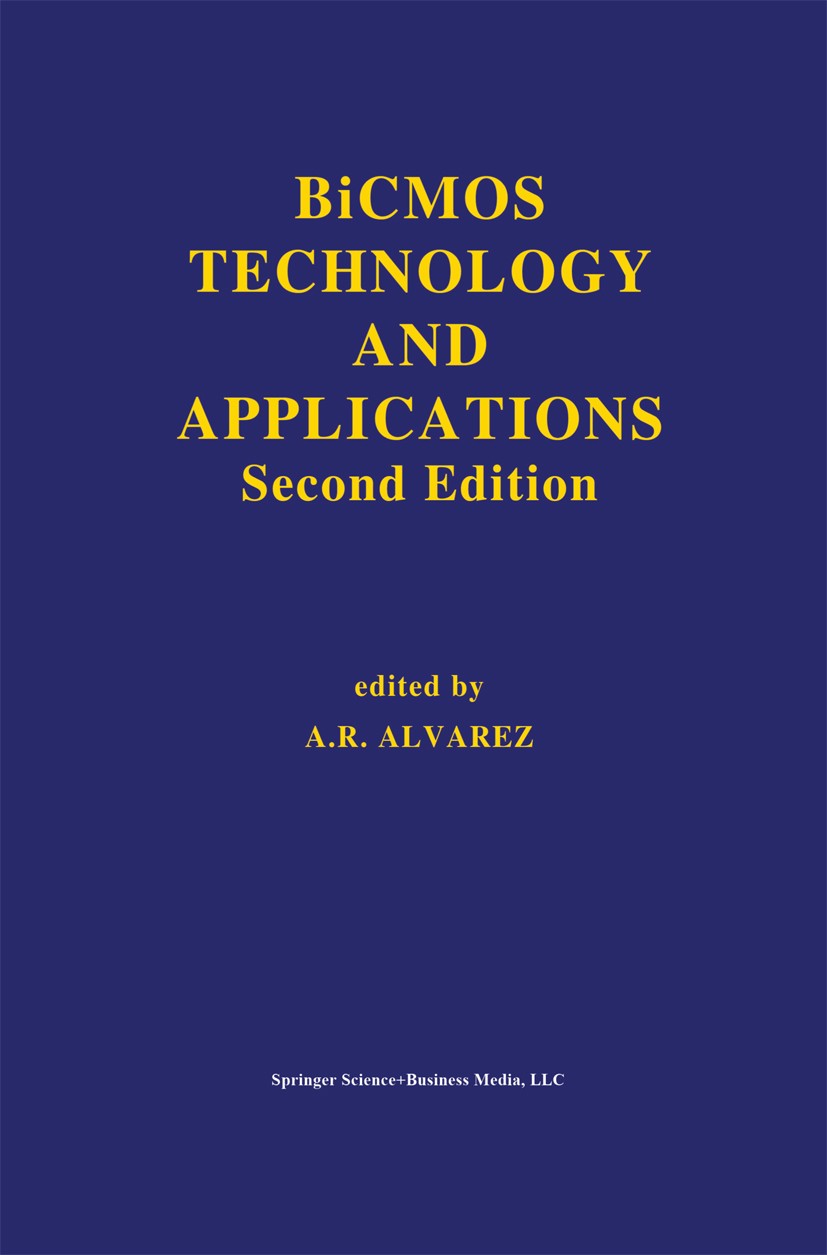 Titlebook: BiCMOS Technology and Applications; A. R. Alvarez Book 1993Latest edition Springer Science+Business Media New York 1993 CMOS.Standard.anal Titlebook: BiCMOS Technology and Applications; A. R. Alvarez Book 1993Latest edition Springer Science+Business Media New York 1993 CMOS.Standard.anal