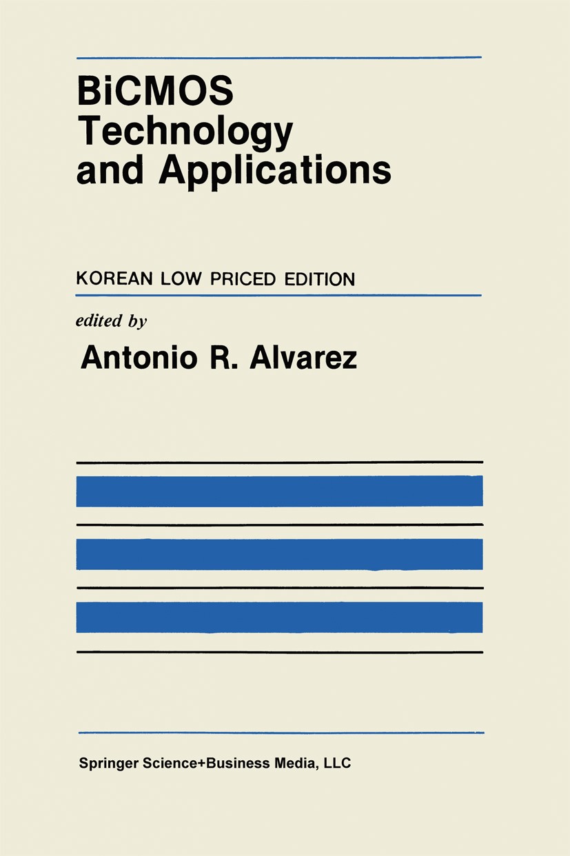 Titlebook: BiCMOS Technology and Applications; A. R. Alvarez Book 1990 Springer Science+Business Media New York 1990 CMOS.VLSI.analog.circuit.design. Titlebook: BiCMOS Technology and Applications; A. R. Alvarez Book 1990 Springer Science+Business Media New York 1990 CMOS.VLSI.analog.circuit.design.
