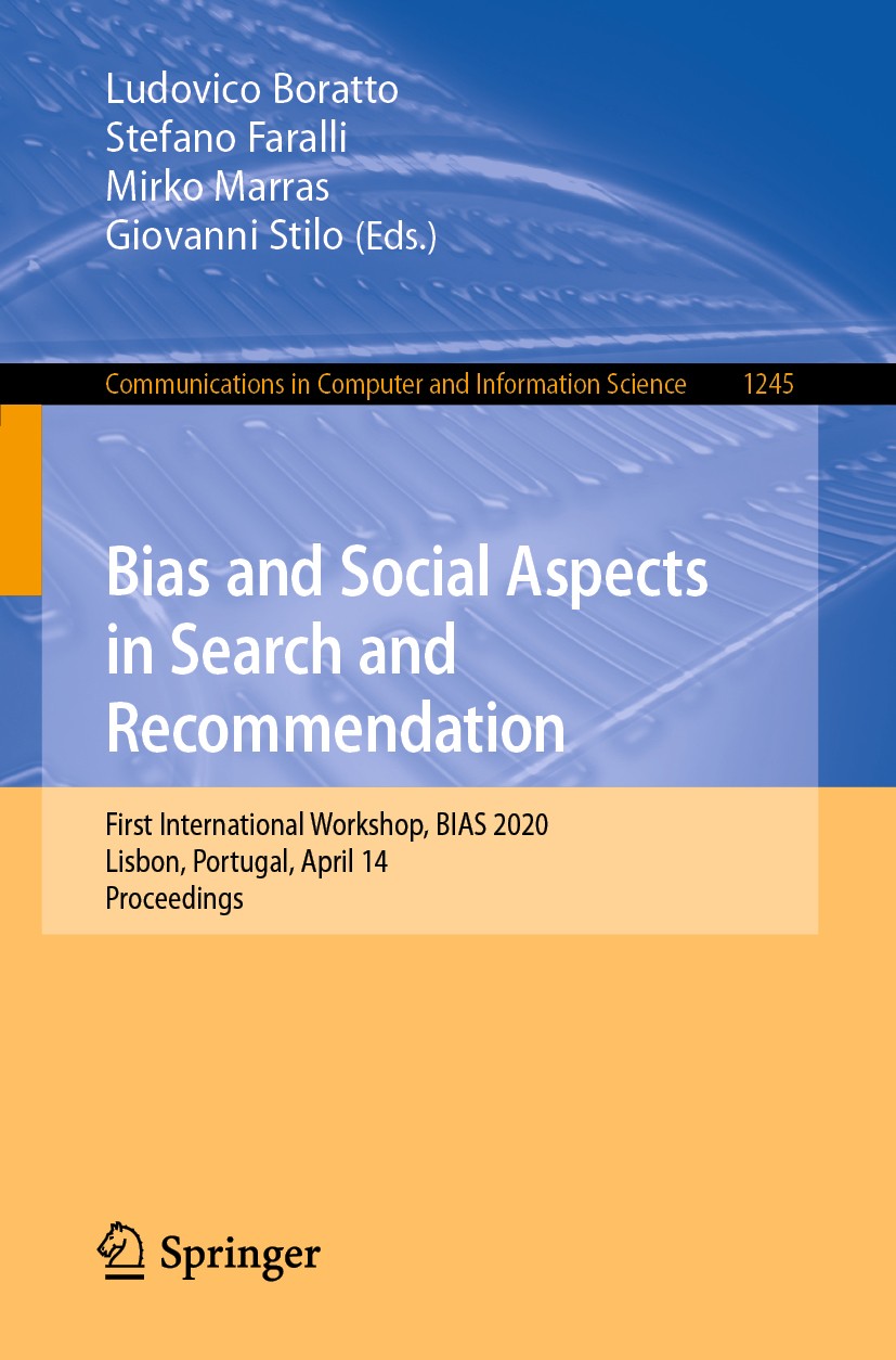 Titlebook: Bias and Social Aspects in Search and Recommendation; First International Ludovico Boratto,Stefano Faralli,Giovanni Stilo Conference proce Titlebook: Bias and Social Aspects in Search and Recommendation; First International Ludovico Boratto,Stefano Faralli,Giovanni Stilo Conference proce