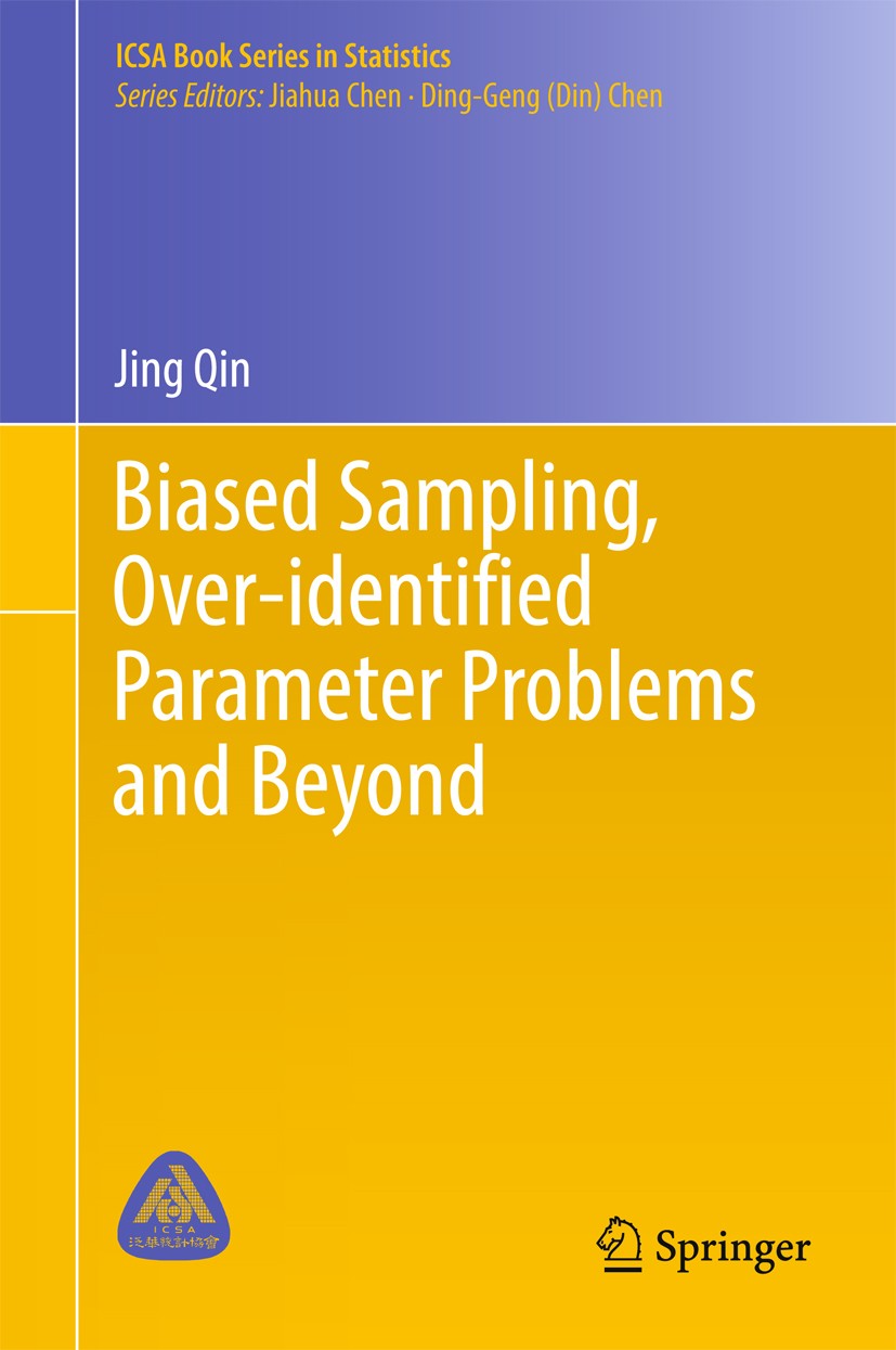 Titlebook: Biased Sampling, Over-identified Parameter Problems and Beyond; Jing Qin Book 2017 Springer Nature Singapore Pte Ltd. 2017 Biased Sampling Titlebook: Biased Sampling, Over-identified Parameter Problems and Beyond; Jing Qin Book 2017 Springer Nature Singapore Pte Ltd. 2017 Biased Sampling