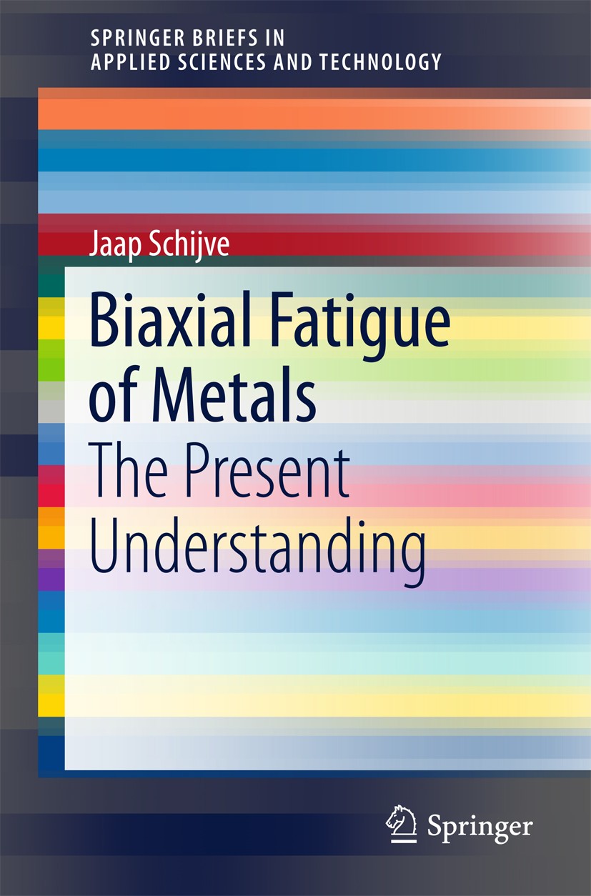 Titlebook: Biaxial Fatigue of Metals; The Present Understa Jaap Schijve Book 2016 The Author(s) 2016 crack nucleation and crack growth.engineering fat Titlebook: Biaxial Fatigue of Metals; The Present Understa Jaap Schijve Book 2016 The Author(s) 2016 crack nucleation and crack growth.engineering fat