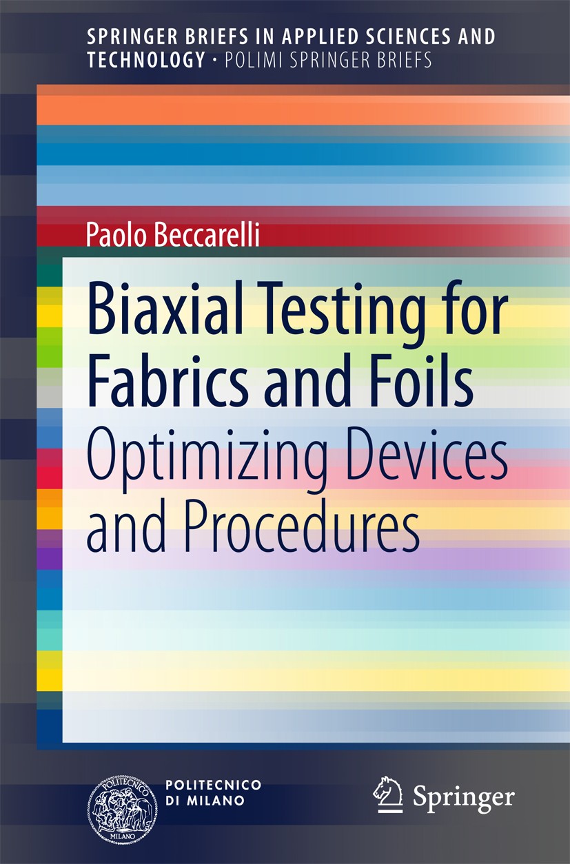 Titlebook: Biaxial Testing for Fabrics and Foils; Optimizing Devices a Paolo Beccarelli Book 2015 The Author(s) 2015 Architectural Fabric.Biaxial Devi Titlebook: Biaxial Testing for Fabrics and Foils; Optimizing Devices a Paolo Beccarelli Book 2015 The Author(s) 2015 Architectural Fabric.Biaxial Devi