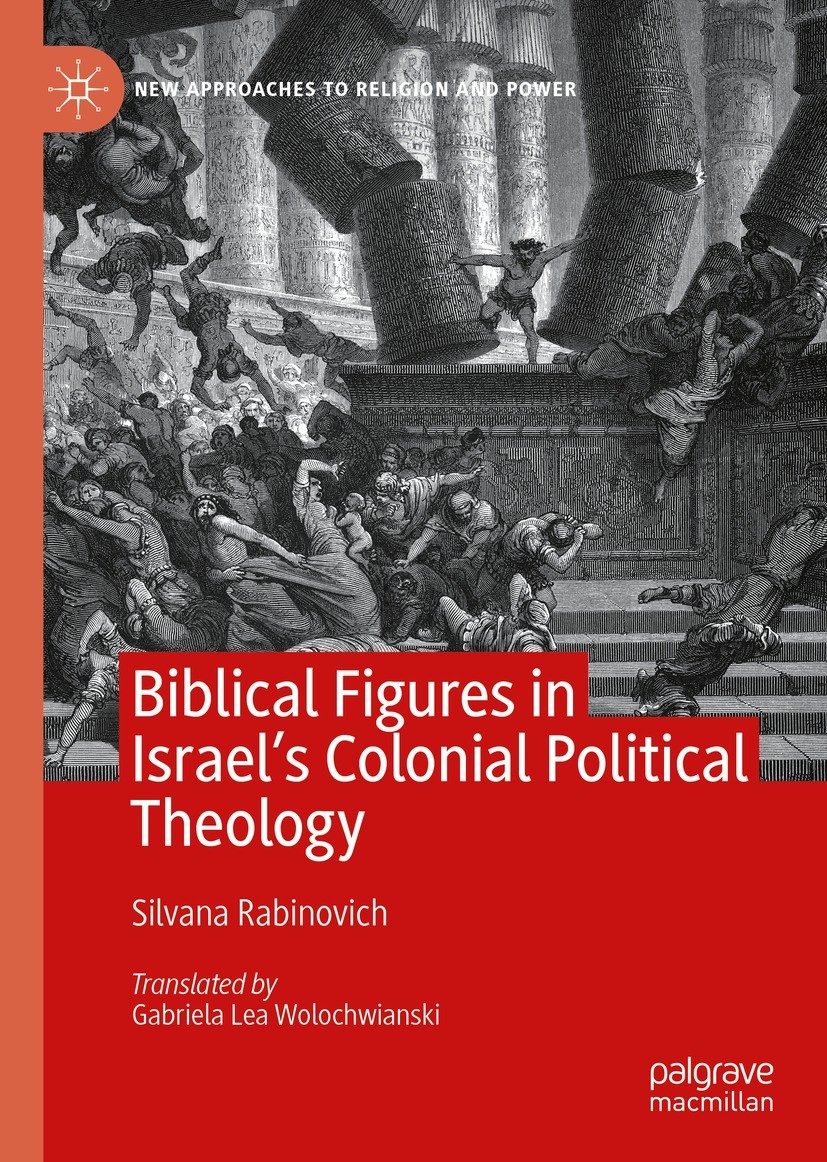 Titlebook: Biblical Figures in Israel‘s Colonial Political Theology; Silvana Rabinovich Book 2022 The Editor(s) (if applicable) and The Author(s), un Titlebook: Biblical Figures in Israel‘s Colonial Political Theology; Silvana Rabinovich Book 2022 The Editor(s) (if applicable) and The Author(s), un