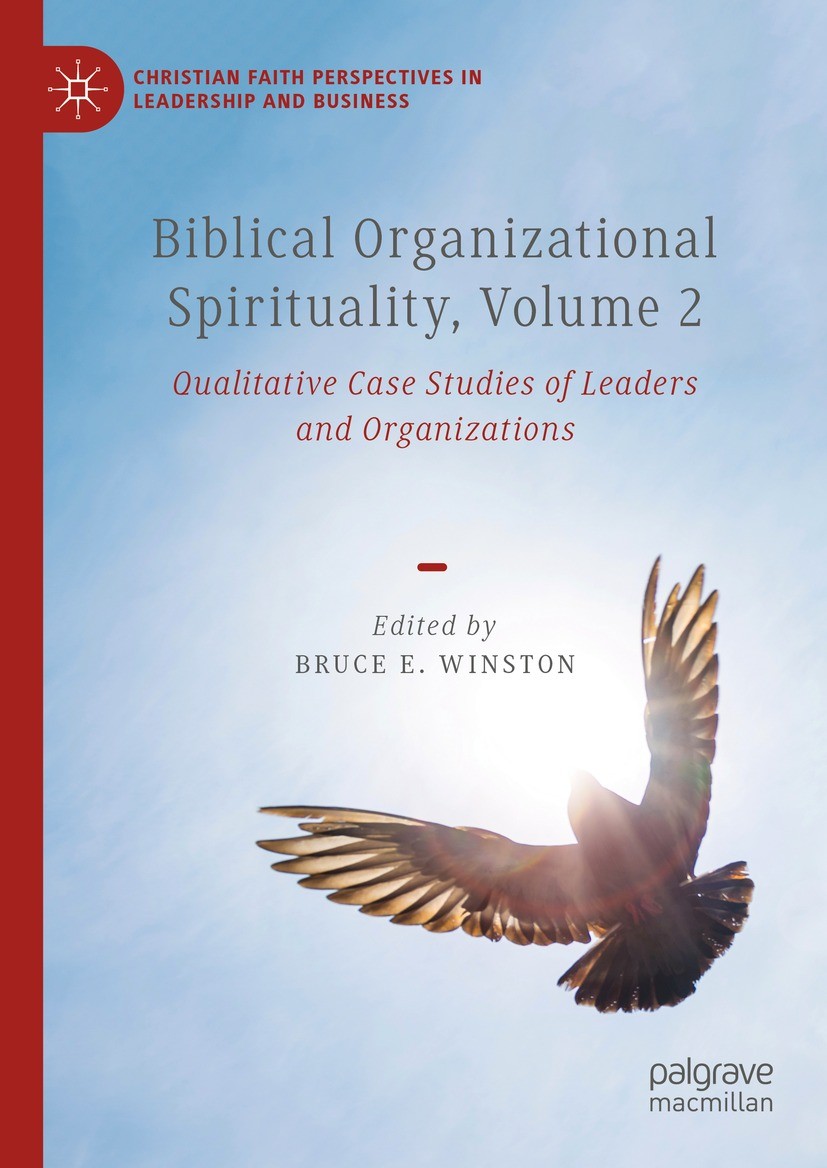 Titlebook: Biblical Organizational Spirituality, Volume 2; Qualitative Case Stu Bruce E. Winston Book 2023 The Editor(s) (if applicable) and The Autho Titlebook: Biblical Organizational Spirituality, Volume 2; Qualitative Case Stu Bruce E. Winston Book 2023 The Editor(s) (if applicable) and The Autho